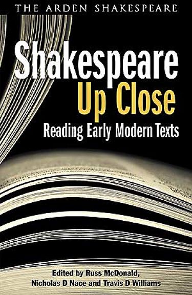 Edited by Russ McDonald, Nicholas D. Nace and Travis D. Williams. Arden Shakespeare/Bloomsbury Academic, New York, 2013. 416 pp., $29.95 paper.