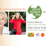 Publicity image for World Theatre Day, featuring a headshot of Helen Mirren and Olga Garray-English.